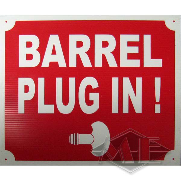 Sign "Barrel Plug In" Sign "Barrel Plug In"
